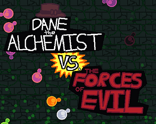 Dane the Alchemist VS. The Forces of Evil